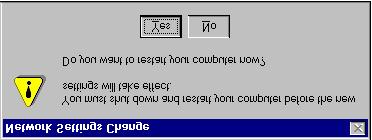 9. When configuration is done, click on [OK] button in the Network Settings dialog box. 10. Restart Windows NT system. The latest configuration will not take effect unless the system restarts. Note!