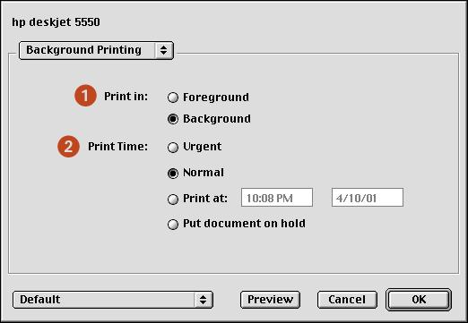 using printer software with Mac OS 8.6, 9.x, and X Classic 1. Print In: Choose one of the following: Foreground: Faster printing. Background: Allows you to use the computer while the document prints.