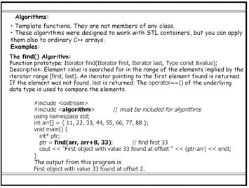 Algorithms STL Algorithms are function templates designed to operate on a sequence of elements rather than