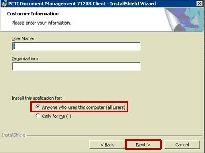 Tick the Anyone who uses this computer (all users) field in the Install this application for: section, as shown below: InstallShield Wizard - Customer Information 4.