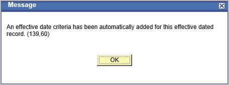 Click OK when this message box appears. It will automatically create a criteria because this record is effective dated.