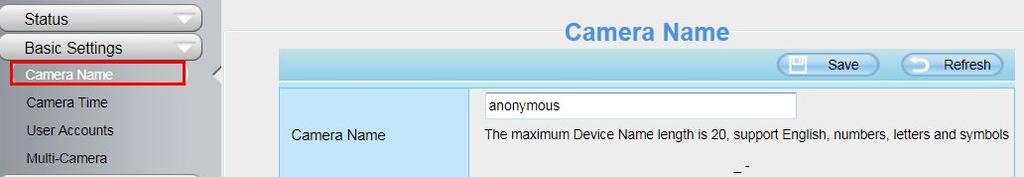 2 Basic Settings This section allows you to configure your camera s Name, Time, Mail, User account and Multi-Device. 4.2.1 Camera Name Default alias is anonymous.