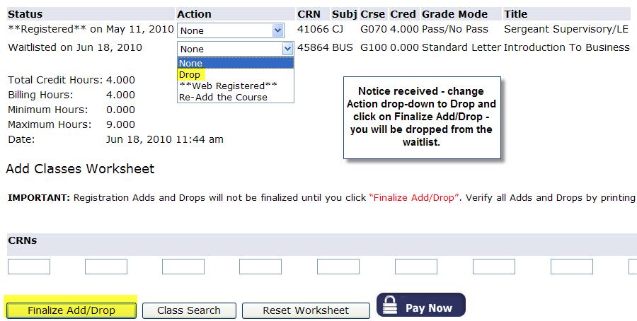 You must either Drop the CRN or Enroll in the CRN: Drop the CRN by changing the Action drop-down menu to Drop before the notification expires, then click on Finalize Add/Drop.
