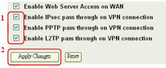 VPN Pass-through This functionality lets the device Pass-through the VPN packets including PPTP/ L2TP/IPsec VPN Connection.