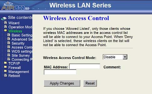Wireless Access Control Wireless Access Control by default is disabled. You may choose to Allow Listed or Deny Listed.