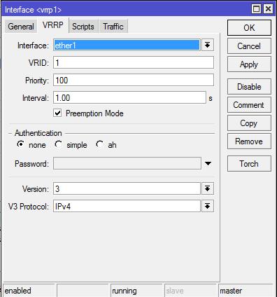 Add an interface : Interface linked (ether1) Setup VRID unique id unique for the group Pr