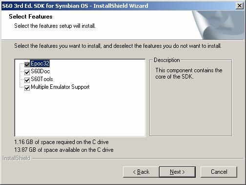 S60 3rd Edition SDK for Symbian OS Installation Guide 15 Figure 10: Select Features You can select various features to be included in or left out of your SDK installation in this dialog by clicking