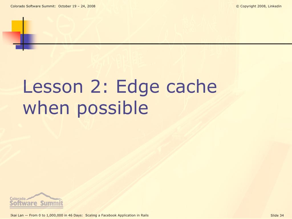 Lesson 2: Edge cache when possible Ikai Lan From 0 to