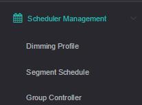 Scheduler Management Menu You define schedulers, manage group controllers, and access the segment controller scheduler from the Schedule Management submenu.