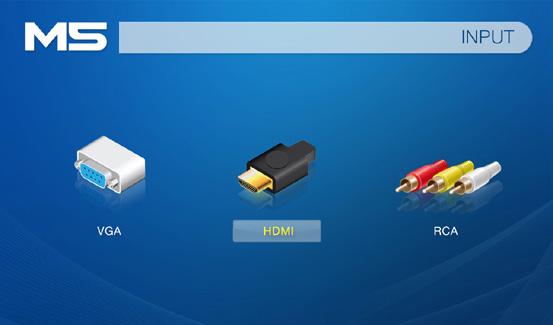 Connecting to HDMI Video Cont. Step 3: In the Main Menu Select INPUT icon Select HDMI icon Step 4: Turn on your multimedia device. If available select 1280x800 or 1920x1080.