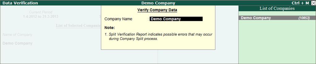 Verify Company Data To start the data verification process before splitting the data: Go to Gateway of Tally > F3: Cmp Info.