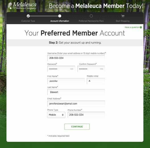 Online Enrollment Guide 6 New Customer: Account Information 7 7 Entering customer information is private and secure. The following information is required to create a shopping account with Melaleuca.