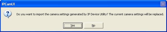 12. On the GV Device Setup window (Figure 3-8), click the Import Camera button. A confirmation dialog box appears. Figure 3-12 13. Click Yes.