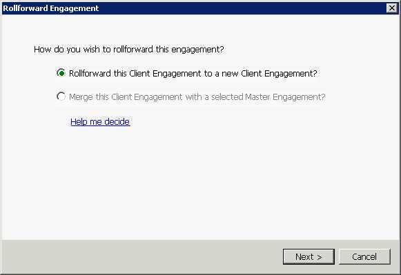 ROLLFORWARD ENGAGEMENT Rollforward Engagement This window is the first in the Engagement Rollforward process where you create a new