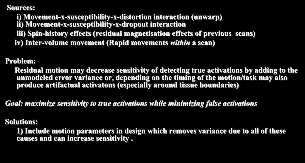 Residual movement related variance Sources: i) Movement-x-susceptibility-x-distortion interaction (unwarp) ii) Movement-x-susceptibility-x-dropout interaction iii) Spin-history effects (residual