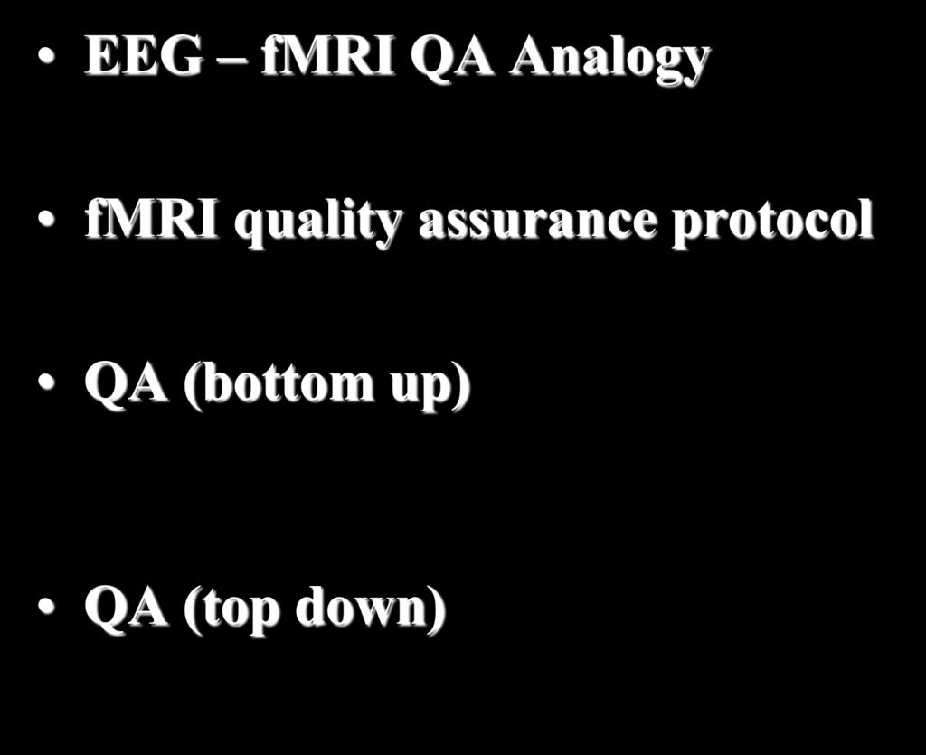 QA: Outline EEG fmri QA Analogy fmri quality