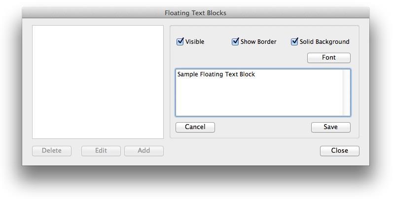 Floating Text Blocks Pressing the Edit Floating Text Blocks button will bring up the Float Text editor. Press the Add button to create a new floating text block.