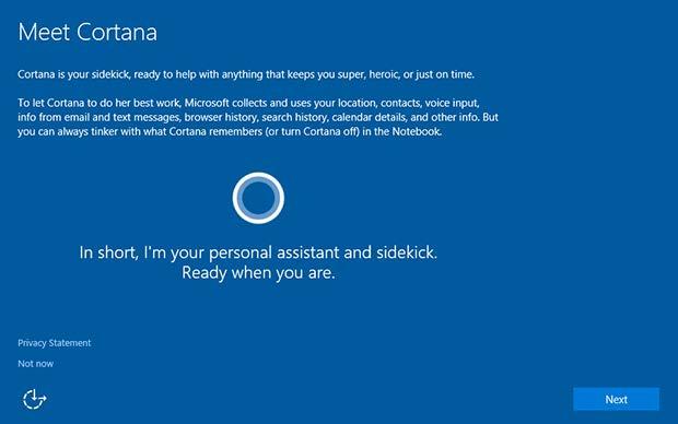 Screen 7 Meet Cortana Cortana is a SIRI like assistant, and actually learns as you use it. Hit "next" to enable or "not now". Your PC will now go through the setup process, which could take a bit.
