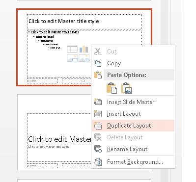 Choose Duplicate Layout from the context menu. Figure 4 Duplicate Layout from context menu in Slide Master View.