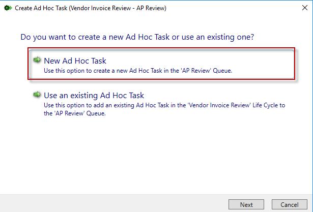 3. The Ad Hoc Task wizard is displayed. Select New Ad Hoc Task. 4. Note: You should not have to click Next to advance to the next screen. 5.