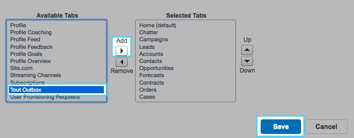 Step 3: On the Customize My Tabs screen, select Tout Outbox option from the left pane. Click on the Add arrow to move it to the right pane. Click Save when you re done.