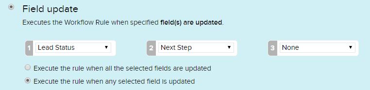 when it happens. e. Field Update (Enterprise only): Executes the specific Workflow when one or more of three defined fields are updated.