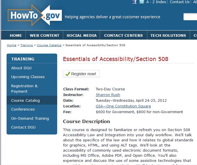 General Government Training For a fee, HowTo.gov offers a two-day course at the GSA s One Constitution Square building on accessibility and Section 508.