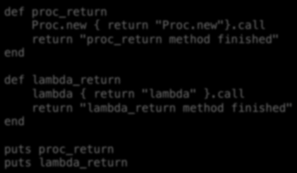 Lambdas perform diminutive returns def proc_return Proc.new { return "Proc.new"}.