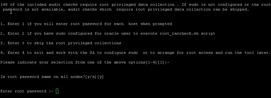 ORAchk How To Database server root privileged data collection options User should choose the default (1) to enter the root password,