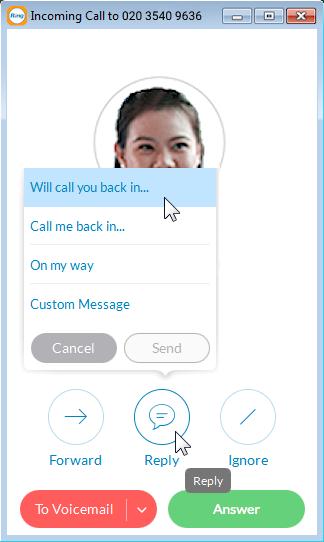 RingCentral for UK Desktop Answer a Call Respond with a Courtesy Message When you can t take the incoming call right away, you can provide a courtesy response.