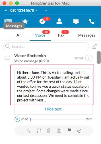 RingCentral for UK Desktop View or Listen to a Message View or Listen to a Message The Messages screen lists all of your messages in one place so you can prioritise the ones you want to open first.