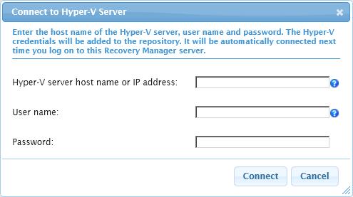 2. Click Connect. Setting Up the Recovery Manager Web Client Connecting to Hyper-V Server If a Hyper-V server is not found in the repository, you can manually add a server. 1.