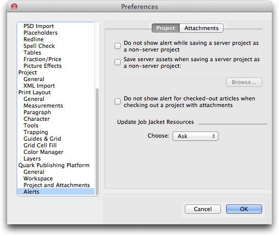 CLIENT TASKS Project tab of the Alerts pane of the Preferences dialog box QXP preferences: Alerts > Attachments The Attachments tab of the Alerts pane lets you control when attachment-related alerts