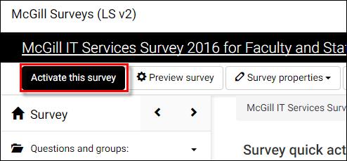 Activate a survey Once you are happy with the structure of your survey you can activate it by clicking Activate this survey, from the Survey homepage.