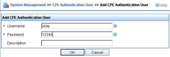 Figure 49 Add CPE authentication user page Set the username, password, and description, and then click OK. # Add a device group and a device class.