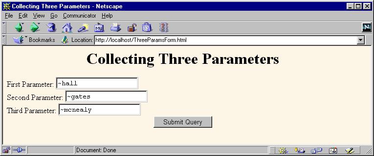 2.4 The Client Request: Form Data 57 Figure 2 6 HTML front end resulting from ThreeParamsForm.html. Figure 2 7 Output of ThreeParams servlet.
