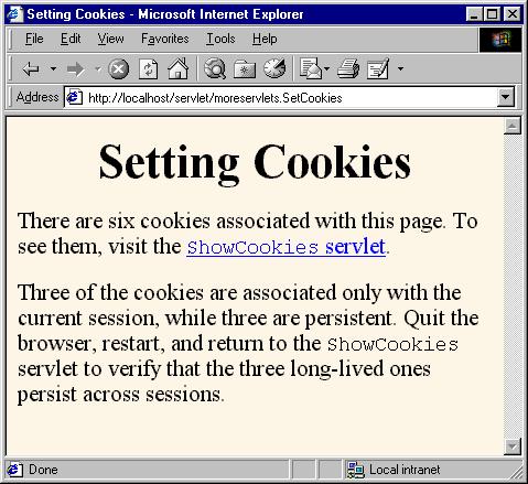 100 Chapter 2 Chapter 2: A Fast Introduction to Basic Servlet Programming Figure 2 13 Result of SetCookies servlet. Listing 2.16 ShowCookies.java package moreservlets; import java.io.*; import javax.