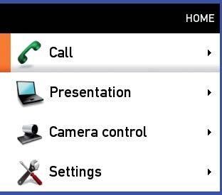 Navigating the Menus Use the remote control to operate your TANDBERG video system. A few basic navigation principles are all you need to know to get started. Press the home key to show the Home menu.