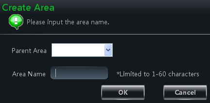 18 3.3.1 Area Management Click button to create area. Select an area and click change its name. Select an area and click delete it.