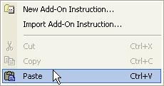 Open the RSLogix 5000 project that contains the Add-On Instruction definition. 2. Find the definition in the Add-On Instructions folder. 3.Right-click the definition and choose Copy. 4.