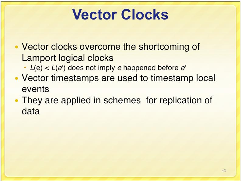 timestamp local events They are applied in schemes for replication of data p 1 p 2 p 3 a (0,0,1) e b m 1 (2,1,0) (2,2,0) c How to ensure causality?