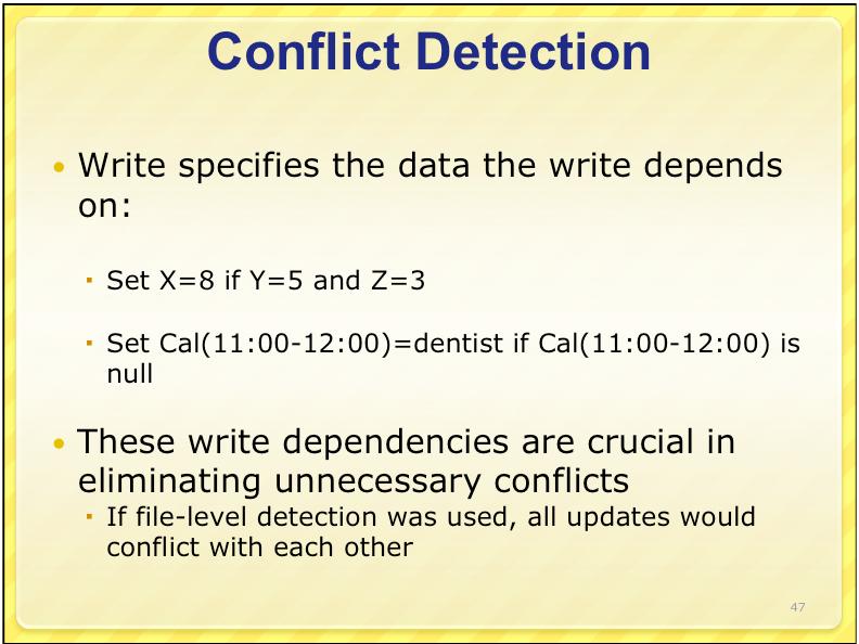 conflicts If file-level detection was used, all updates would conflict with each other Specified by merge procedure