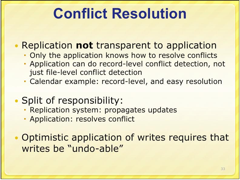 record-level, and easy resolution Split of responsibility: Replication system: propagates updates Application: resolves conflict