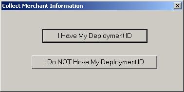 4. If you don t have the PSCS Deployment ID for the merchant, click I Do NOT Have My Deployment ID in the following dialog: You will then see a dialog that will allow you to retrieve the PSCS