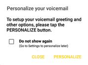 3. At the end of the welcome screens, you'll come to a Personalize your voicemail prompt. 4.