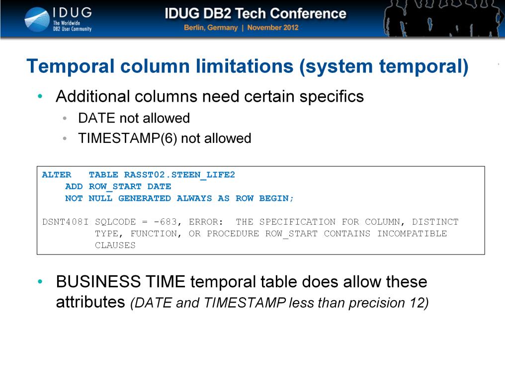 What I figured out was that you can t use DATE and regular TIMESTAMP columns for the BASE table to enable SYSTEM TIME TEMPORAL you will have to use the DB2 10 timestamp extension.