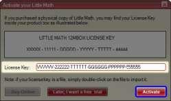 In the "Activate your Little Math" window that pops up, type your license key inside the "License Key" text box. Your license key is located inside your software box. Click on the Activate button.