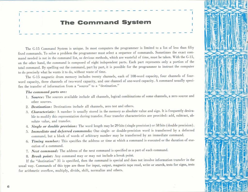 The Command System The G-15 Command System is unique. In most computers the programmer is limited to a list of less than fifty fixed commands.