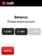 Balance Enquiry (continued) Step 5 Prompt customer to select