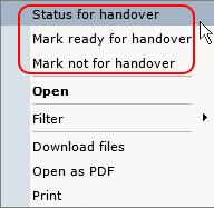 Right-click on it and select the appropriate action from the context-menu. There are three handover actions available: Status for handover, Mark ready for handover and Not for handover.